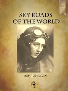 «Sky Roads of the World» by Amy Johnson