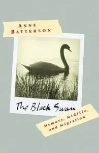 «The Black Swan: Memory, Midlife, and Migration» by Anne Batterson