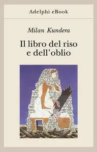 Milan Kundera - Il libro del riso e dell’oblio