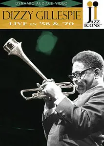 Jazz Icons - Dizzy Gillespie: Live In '58 & '70 (2006)