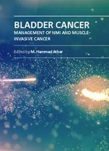 "Bladder Cancer: Management of NMI and Muscle-Invasive Cancer" ed. by M. Hammad Ather