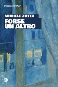 Michele Zatta - Forse un altro