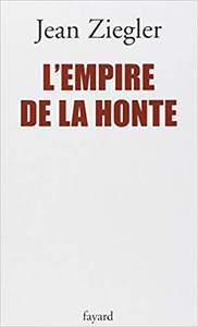 L'empire de la honte - Jean Ziegler (Repost)