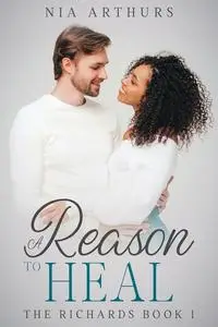 «A Reason To Heal» by Nia Arthurs