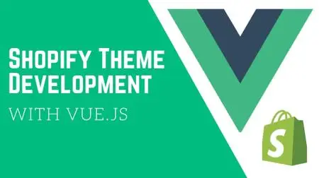 Shopify Theme Development with Vue.js: Optimise Product & Cart Pages