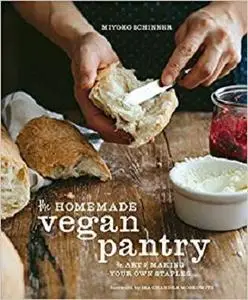 The Homemade Vegan Pantry: The Art of Making Your Own Staples [Repost]