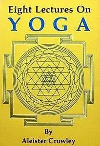 «Eight Lectures on Yoga» by Aleister Crowley