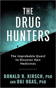 The Drug Hunters: The Improbable Quest to Discover New Medicines (Repost)