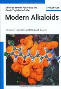 Modern Alkaloids: Structure, Isolation, Synthesis and Biology by Ernesto Fattorusso (Repost)