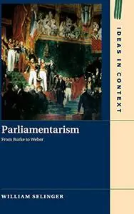 Parliamentarism: From Burke to Weber