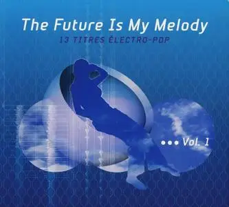 V.A. - The Future Is My Melody Vol. 1-3 (2003-2007)