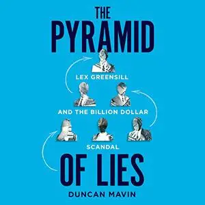 The Pyramid of Lies: Lex Greensill and the Billion-Dollar Scandal [Audiobook]