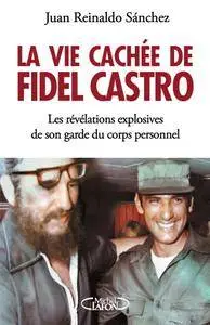 Juan Reinaldo Sánchez, "La vie cachée de Fidel Castro"