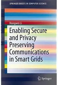 Enabling Secure and Privacy Preserving Communications in Smart Grids [Repost]