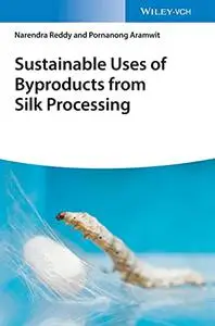 Sustainable Use of Byproducts from Silk Processing