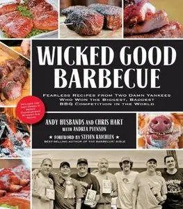 Wicked Good Barbecue: Fearless Recipes from Two Damn Yankees Who Have Won the Biggest