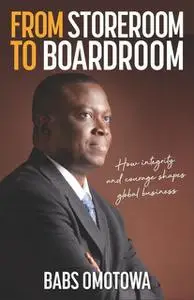 «From Storeroom to Boardroom» by Babs Omotowa