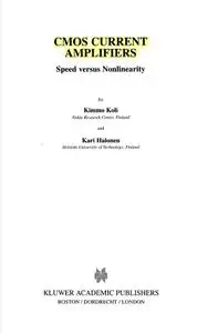 Kimmo Koli Kari A.I. Halonen, «CMOS Current Amplifiers: Speed versus Nonlinearity (The International Series in Engineering and 