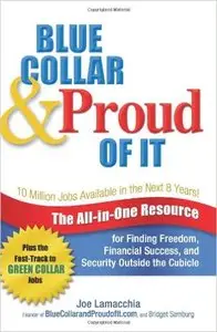 Blue Collar and Proud of It: The All-in-One Resource for Finding Freedom, Financial Success [Repost]