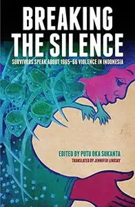 Breaking the Silence: Survivors speak about 1965-66 violence in Indonesia