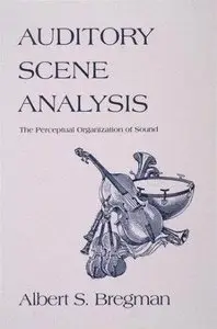 Auditory Scene Analysis: The Perceptual Organization of Sound (Repost)