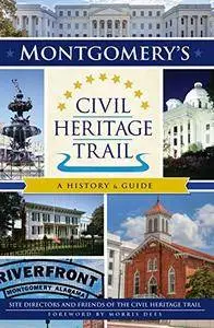 Montgomery's Civil Heritage Trail: A History & Guide