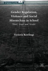 Gender Regulation, Violence and Social Hierarchies in School: 'Sluts', 'Gays' and 'Scrubs'