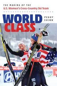 World Class: The Making of the U.S. Women's Cross-Country Ski Team