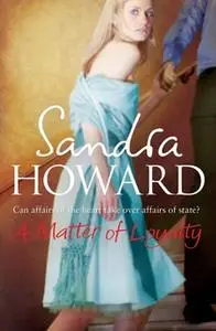 «A Matter of Loyalty» by Sandra Howard