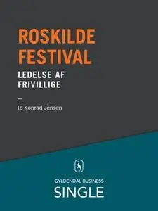 «Roskilde Festival - Den danske ledelseskanon, 9» by Ib Konrad Jensen