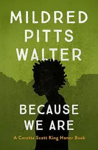 «Because We Are» by Mildred Pitts Walter