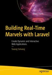 Building Real-Time Marvels with Laravel: Create Dynamic and Interactive Web Applications