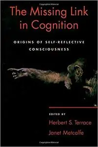 The Missing Link in Cognition: Origins of Self-Reflective Consciousness