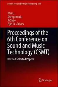 Proceedings of the 6th Conference on Sound and Music Technology (CSMT): Revised Selected Papers