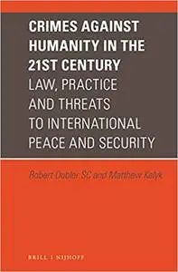 Crimes Against Humanity in the 21st Century: Law, Practice and Threats to International Peace and Security