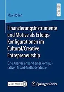 Finanzierungsinstrumente und Motive als Erfolgs-Konfigurationen im Cultural/Creative Entrepreneurship