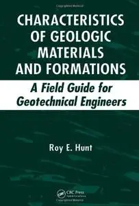 Characteristics of Geologic Materials and Formations: A Field Guide for Geotechnical Engineers