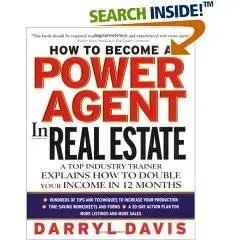 How To Become a Power Agent in Real Estate : A Top Industry Trainer Explains How to Double Your Income in 12 Months