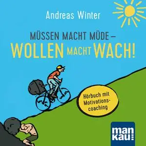«Müssen macht müde - Wollen macht wach!» by Andreas Winter