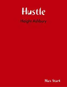 «Hustle: Haight Ashbury» by Max Stark