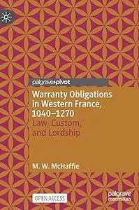 Warranty Obligations in Western France, 1040–1270: Law, Custom, and Lordship