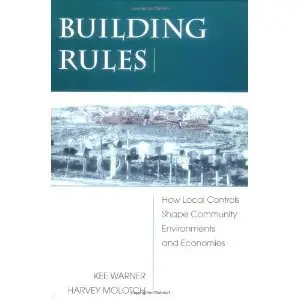 Building Rules: How Local Controls Shape Community Environments And Economies (Repost)
