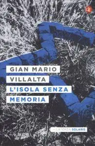 Gian Mario Villalta - L'isola senza memoria