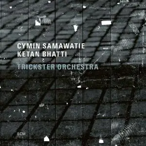 Cymin Samawatie & Ketan Bhatti - Trickster Orchestra (2021) [Official Digital Download 24/88]