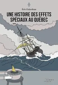 Éric Falardeau, "Une histoire effets spéciaux au Québec"