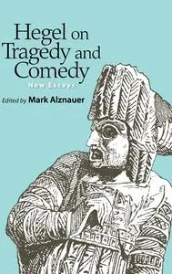 Hegel on Tragedy and Comedy: New Essays
