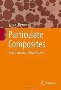 Particulate Composites: Fundamentals and Applications (Repost)