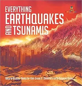 Everything Earthquakes and Tsunamis
