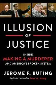 Illusion of Justice: Inside Making a Murderer and America's Broken System