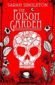 «The Poison Garden» by Sarah Singleton